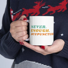 Load image into Gallery viewer, Never Enough Acupuncture Mug
