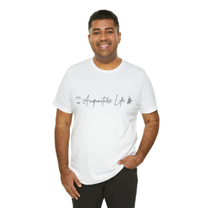 It's an Acupuncture Life Short-Sleeve T-Shirt