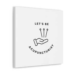 Let's be acupuncturist Canvas