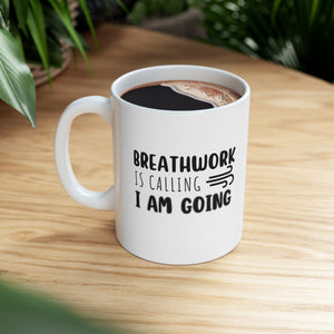 Breathwork is calling. I am going. Mug