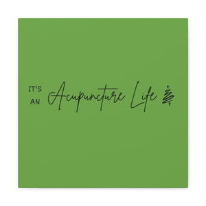 It's an acupuncture life Canvas