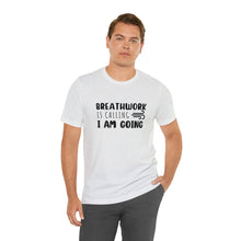 Load image into Gallery viewer, Breathwork is calling. I am going. Short-Sleeve T-Shirt
