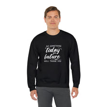 Load image into Gallery viewer, Do something today. Your future self will thank you. Sweatshirt
