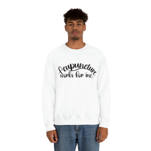 Acupuncture works for me Sweatshirt