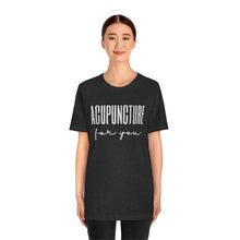 Load image into Gallery viewer, Acupuncture for You Short Sleeve T-Shirt
