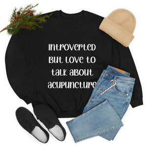 Introvert but love to talk about Acupuncture Sweatshirt