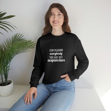 Load image into Gallery viewer, Stop Pleasing Everybody. You are not Acupuncture. Sweatshirt
