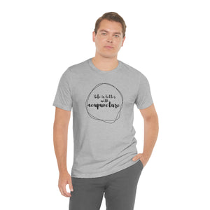 Life is Better with Acupuncture Short-Sleeve T-Shirt