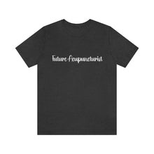 Load image into Gallery viewer, Future Acupuncturist Short Sleeve T-Shirt (Cute Font)
