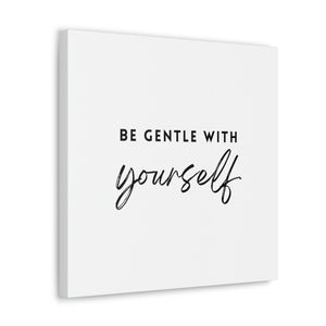 Be Gentle with Yourself Canvas