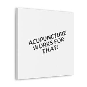 Acupuncture works for that Canvas