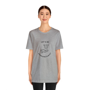 Let's be Acupuncturist Short-Sleeve T-Shirt