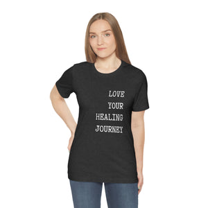 Love your healing journey Short Sleeve T-Shirt Typewriter Font