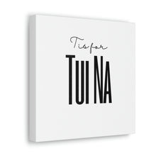Load image into Gallery viewer, T is for TuiNa Canvas
