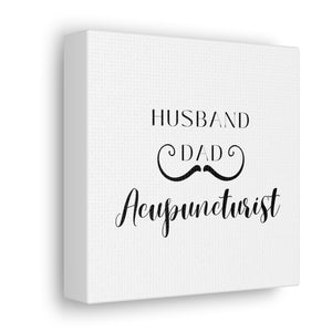 Husband Dad and Acupuncturist Canvas