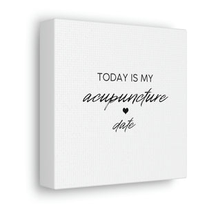 Today is my Acupuncture Date Canvas