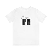 Load image into Gallery viewer, C is for Cupping Short Sleeve T-Shirt
