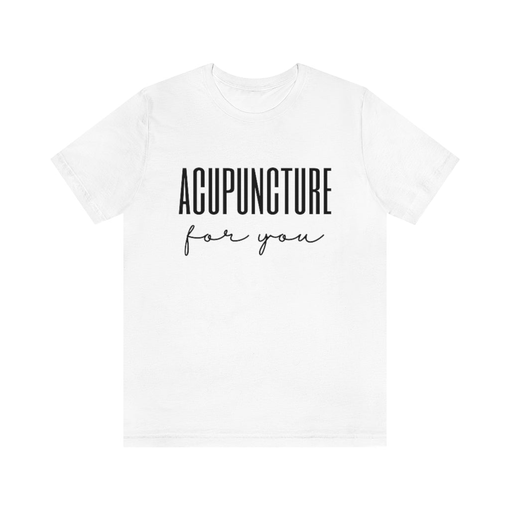 Acupuncture for You Short Sleeve T-Shirt