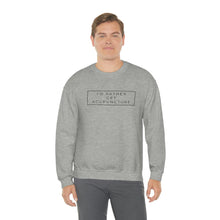 Load image into Gallery viewer, I&#39;d Rather Get Acupuncture Sweatshirt
