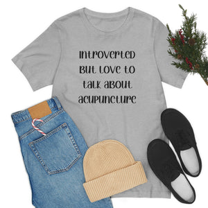Introvert but love to talk about acupuncture T-Shirt
