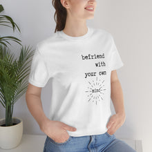 Load image into Gallery viewer, Befriend with your own mind Short Sleeve T-Shirt
