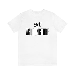 Get Acupuncture Short Sleeve T-Shirt