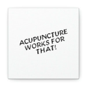 Acupuncture works for that Canvas