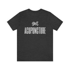 Get Acupuncture Short Sleeve T-Shirt