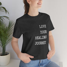 Load image into Gallery viewer, Love your healing journey Short Sleeve T-Shirt Typewriter Font
