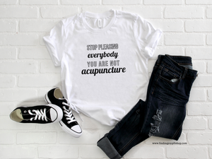 Stop Pleasing Everybody. You are not Acupuncture Short-Sleeve T-Shirt