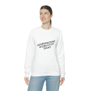 Acupuncture works for that Sweatshirt
