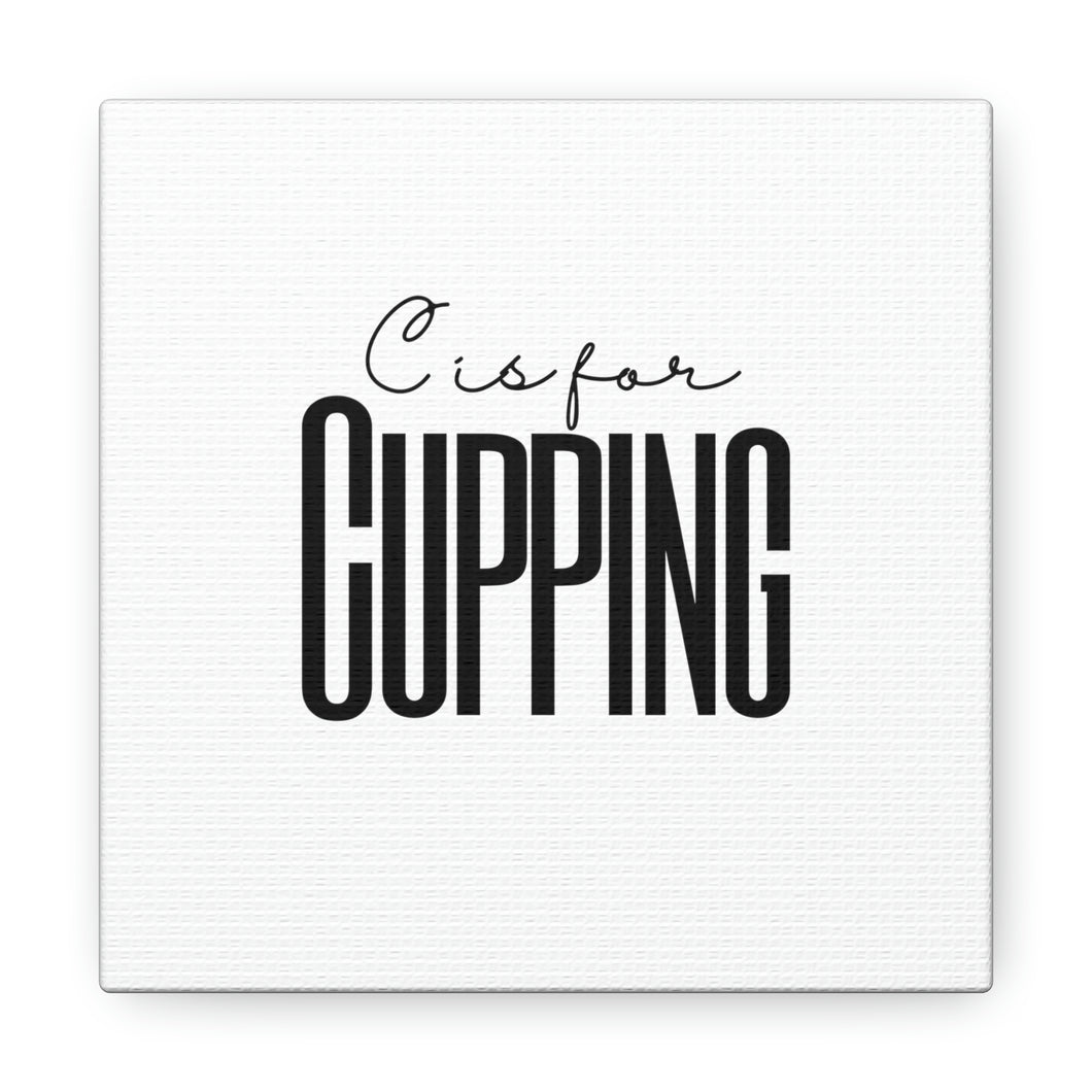 C is for Cupping Canvas