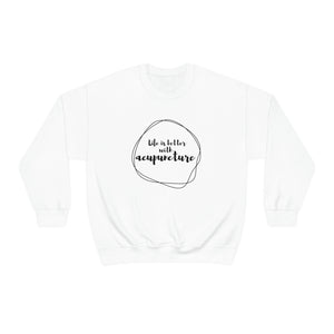 Life is better with Acupuncture Sweatshirt