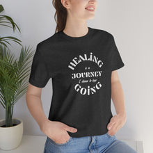 Load image into Gallery viewer, Healing is a journey. I choose keep going. Short-Sleeve T-Shirt Retro Font
