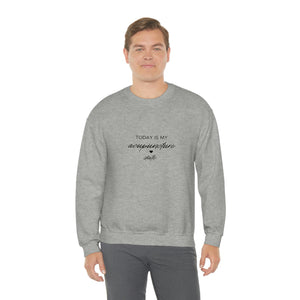 Today is my acupuncture date Sweatshirt