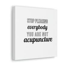 Load image into Gallery viewer, Stop Pleasing Everyone. You are not  Acupuncture Canvas
