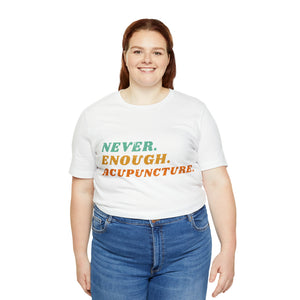 Never Enough Acupuncture Short-Sleeve T-Shirt