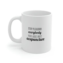 Load image into Gallery viewer, Stop Pleasing everybody. You are not Acupuncture Mug

