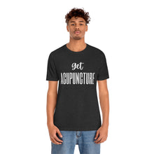 Load image into Gallery viewer, Get Acupuncture Short Sleeve T-Shirt
