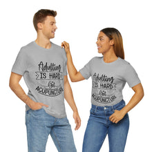 Load image into Gallery viewer, Adulting is Hard. Get Acupuncture Short Sleeve T-Shirt
