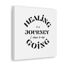 Load image into Gallery viewer, Healing is a journey. I choose keep going. Retro Font Canvas
