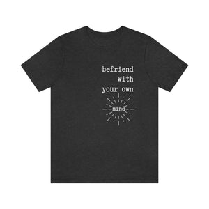 Befriend with your own mind Short Sleeve T-Shirt