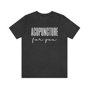 Acupuncture for You Short Sleeve T-Shirt