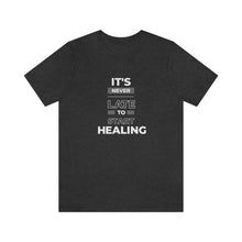 Load image into Gallery viewer, It is never late to start healing Simple Short Sleeve T-Shirt
