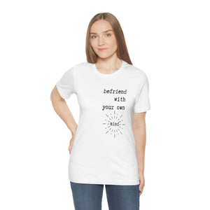 Befriend with your own mind Short Sleeve T-Shirt