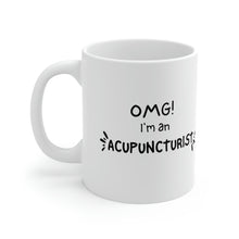 Load image into Gallery viewer, OMG I am an Acupuncturist Mug
