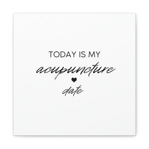 Today is my Acupuncture Date Canvas