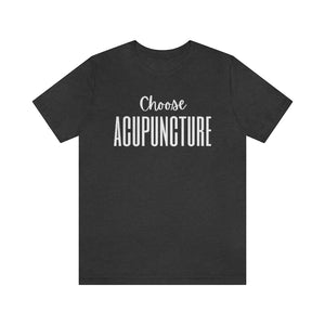 Choose Acupuncture Short Sleeve T-Shirt