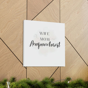 Wife Mom Acupuncturist Canvas