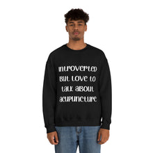 Load image into Gallery viewer, Introvert but love to talk about Acupuncture Sweatshirt
